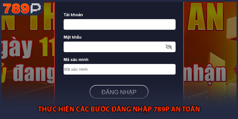 Thực hiện các bước đăng nhập 789P an toàn